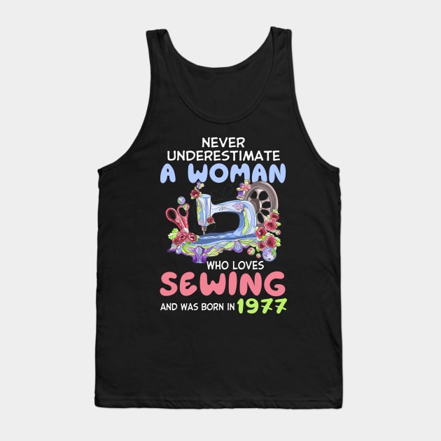 Never Underestimate A Woman Who Loves Sewing And Was Born In 1977 Funny Quote For Sewing Lovers Tank Top by inksplashcreations